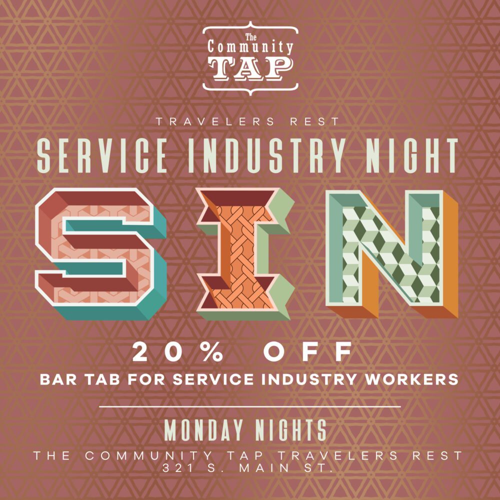 Service Industry Night at The Community Tap Travelers Rest: SIN 20% off bar tab.